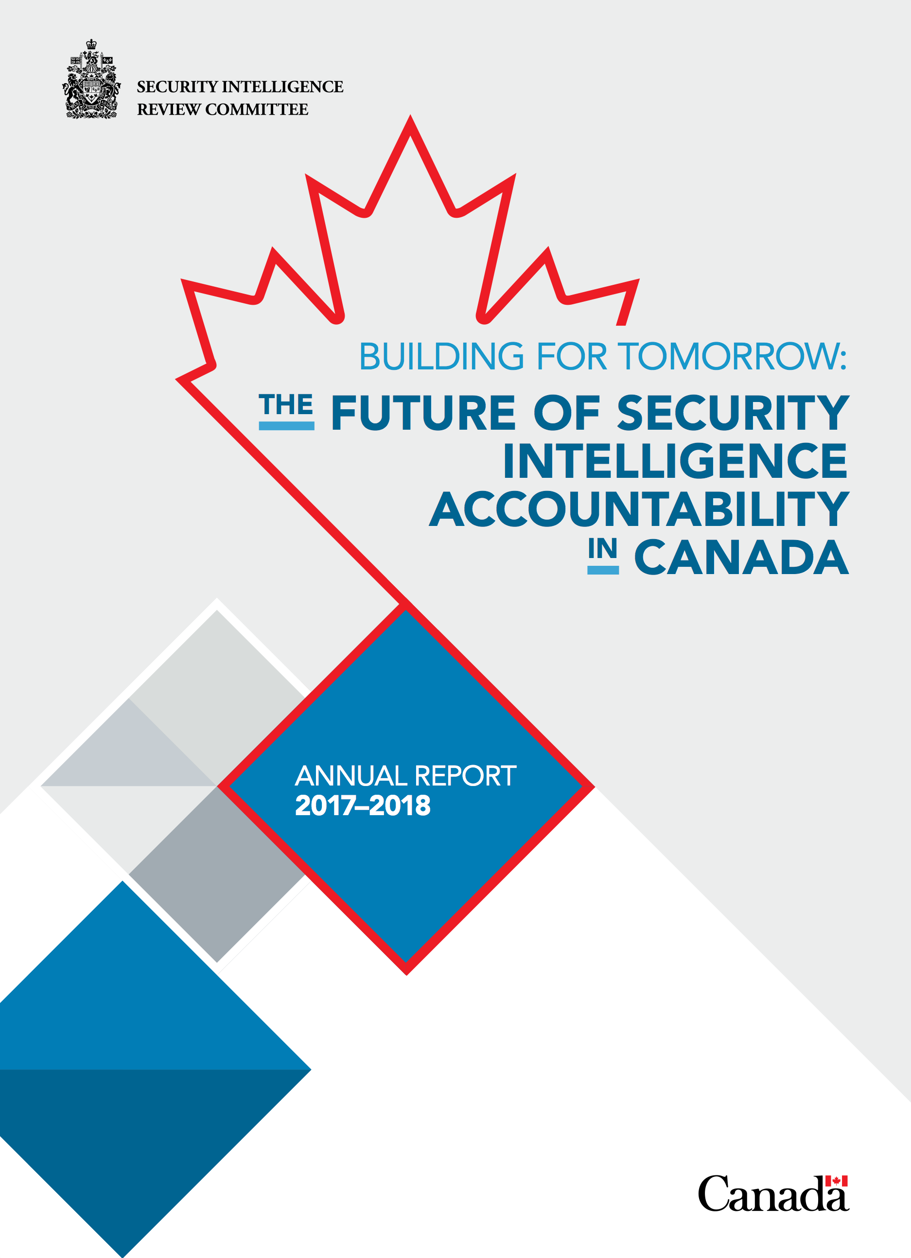 SIRC Annual Report 2017–2018: Building For Tomorrow: The Future Of Security Intelligence Accountability In Canada